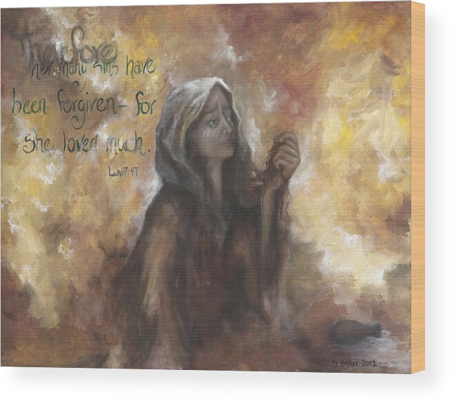 Woman Wood Print featuring the painting Luke 7 Verse 47 Forgiveness by Stephanie Broker