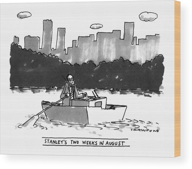 Stanley's Two Weeks In August

Title: Stanley's Two Weeks In August. (executive Sits In Rowboat On Lake In Central Park Wood Print featuring the drawing New Yorker August 8th, 1994 by Michael Crawford