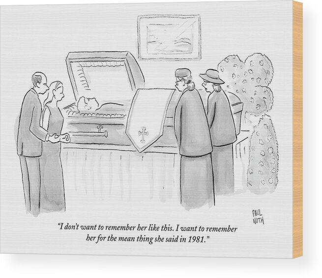 Funerals Wood Print featuring the drawing One Mourning Woman At A Funeral Comments by Paul Noth