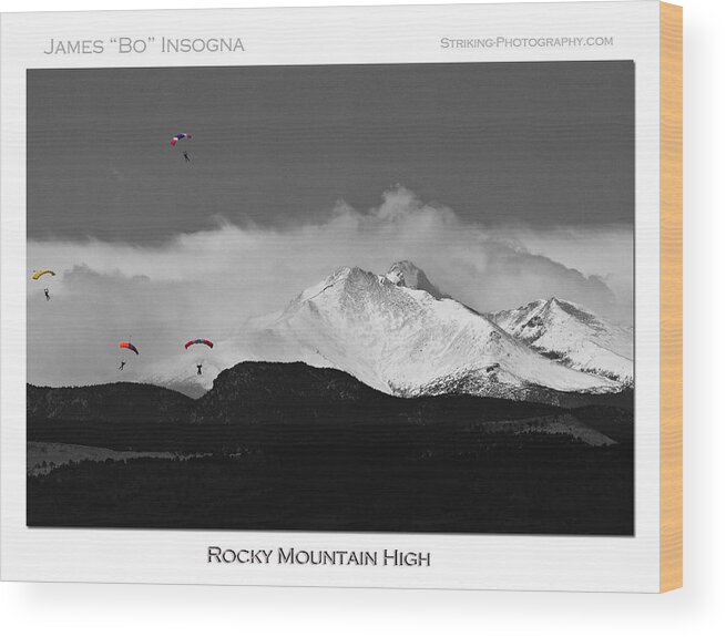 Boulder County; Boulder County The Book; Bouldercountybook.com; Colorado; Image; Photograph; Skydive; Skydiving; Mountains; Rocky Mountains; Snow Capped; Nature; Landscape; Parachuting; Jumps; Sport; Falling; Parachute; Free-fall; Skydivers Wood Print featuring the photograph Rocky Mountain High Poster Print by James BO Insogna