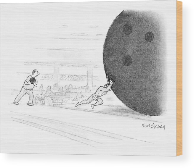 Captionless Wood Print featuring the drawing Sisyphus Pushes A Giant Bowling Ball by Mort Gerberg