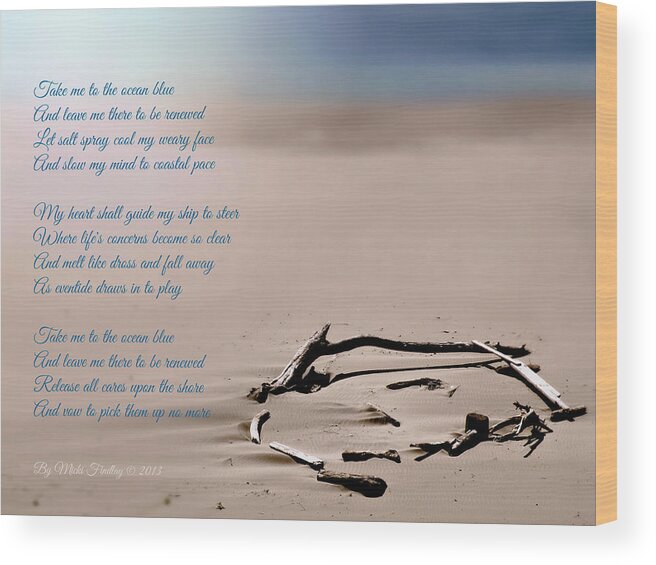 Poem Wood Print featuring the photograph Take Me To the Ocean Blue by Micki Findlay