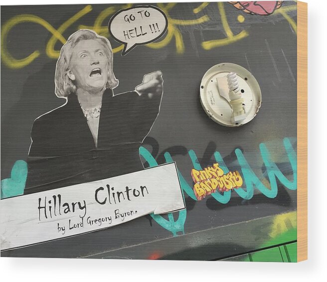 Hillary Wood Print featuring the photograph Clinton message to Donald Trump by Funkpix Photo Hunter