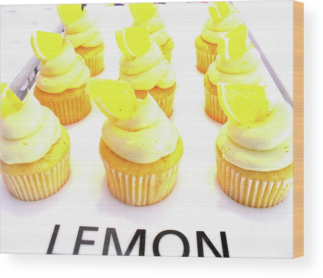 Cupcakes Wood Print featuring the photograph When Life Gives You Lemons by Beth Saffer