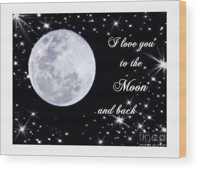 Love Wood Print featuring the photograph Love you to the moon and back by Michelle Frizzell-Thompson