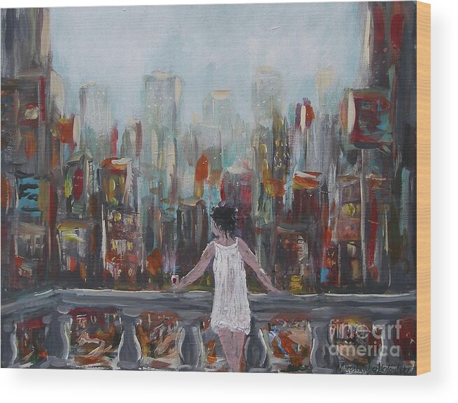 My View Balcony City Buildings Street Town Woman Look Nightdress White Lights Traffic Glass Of Red Wine Landscape Urban Acrylic On Canvas Print Painting Colors New York Manhattan Wood Print featuring the painting My View by Miroslaw Chelchowski