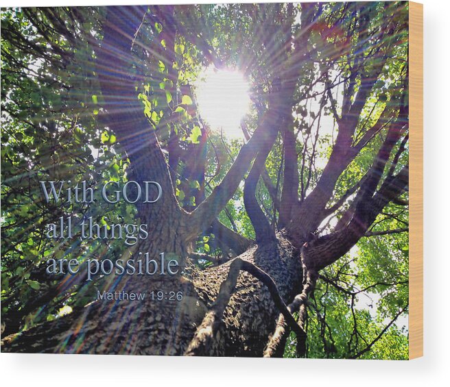 Matthew 19:26 Wood Print featuring the photograph With God All Things by Morgan Carter