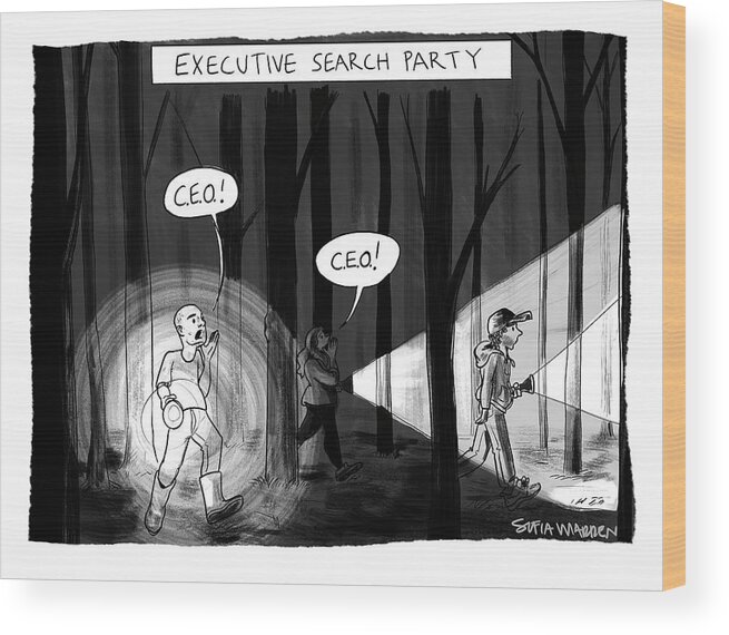Executive Search Party Executive Wood Print featuring the drawing Executive Search Party by Sofia Warren
