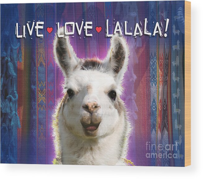 Llama Wood Print featuring the digital art Live Love Lalala Llama by Evie Cook