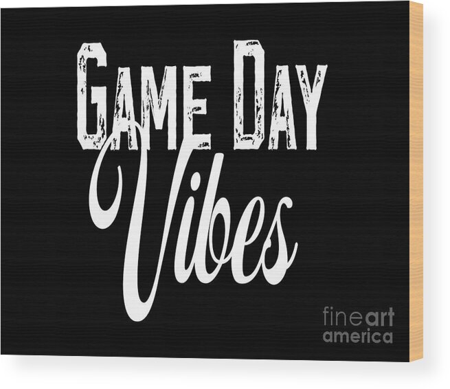 Game Day Shirt Wood Print featuring the digital art Game Day Shirt, Football Shirt, College Football Mom Shirt, Baseball Mom Shirt, Game day Vibes, by David Millenheft