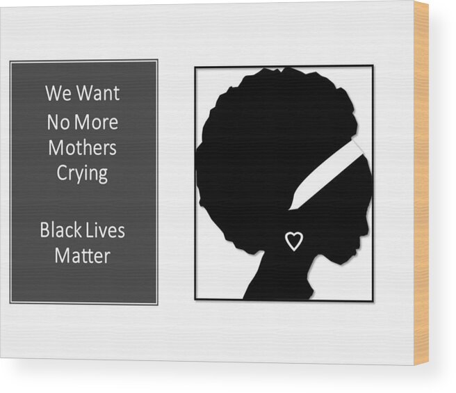 Blm Wood Print featuring the mixed media Mothers Crying Black Lives Matter by Nancy Ayanna Wyatt