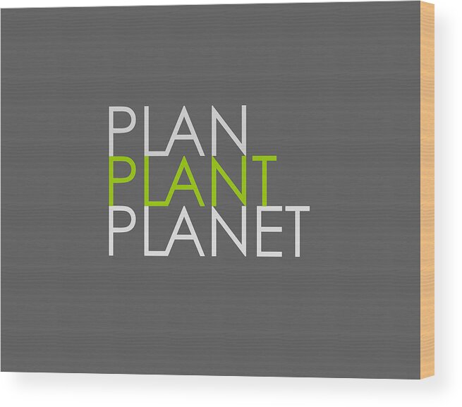 Plan Plant Planet Wood Print featuring the digital art Plan Plant Planet - Skinny type - green and gray standard spacing by Charlie Szoradi