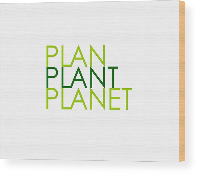 Plan Plant Planet Wood Print featuring the digital art Plan Plant Planet - Skinny type - two greens standard spacing by Charlie Szoradi