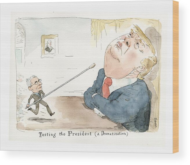 Testing Trump's Fitness: Getting Inside The President's Head Wood Print featuring the painting Testing Trump's Fitness by Barry Blitt