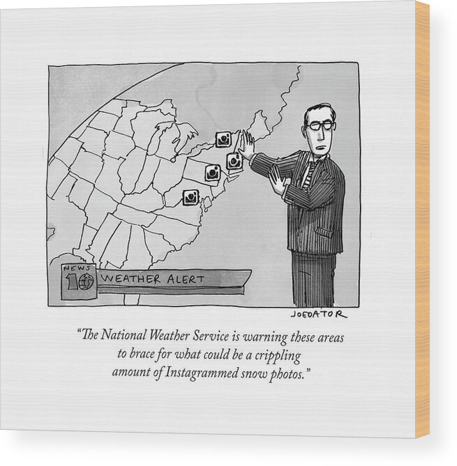 Cartoon Of The Day Wood Print featuring the drawing The National Weather Service Is Warning These by Joe Dator