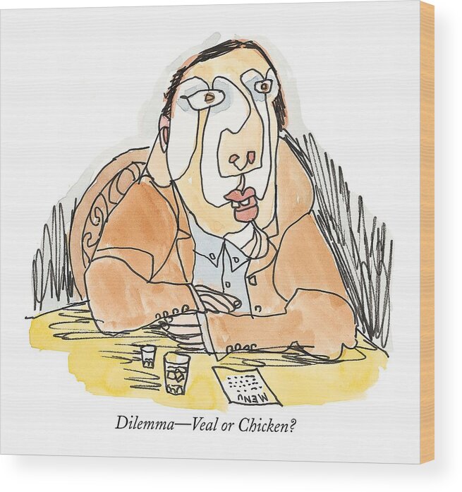 Restaurants - General Wood Print featuring the drawing Dilemma - Veal Or Chicken? by William Steig