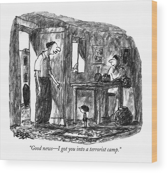 Camps - Children Wood Print featuring the drawing Good News - I Got You Into A Terrorist Camp by Robert Weber