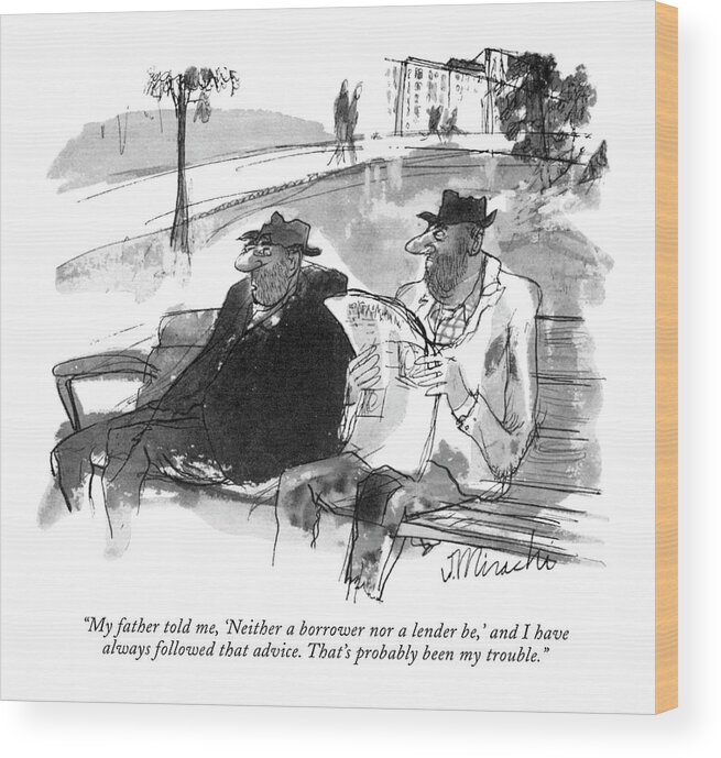 
Two Tramps On A Park Bench. 
Homeless Poverty Bum Tramp Beggar Hobo Poor Money Son Fatherly Parent Parenting Hobos Bums Beggars Quote Expressions
Cc Artkey 66621 Wood Print featuring the drawing My Father Told by Joseph Mirachi