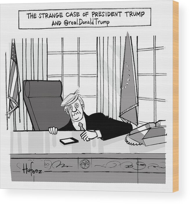 The Strange Case Of President Trump And @realdonaldtrump Wood Print featuring the drawing The Strange Case of President Trump by Kaamran Hafeez