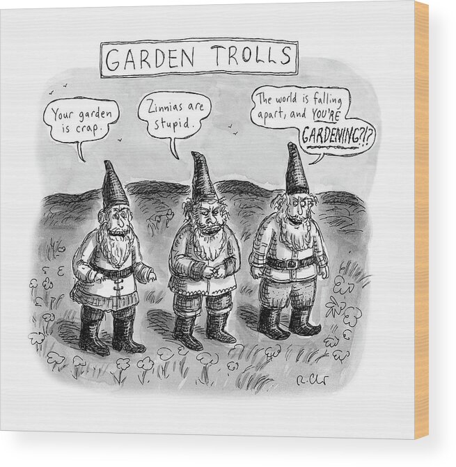 Garden Trolls Wood Print featuring the drawing Garden Trolls by Roz Chast