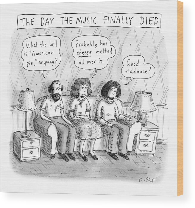 Captionless Wood Print featuring the drawing The Music Finally Died by Roz Chast