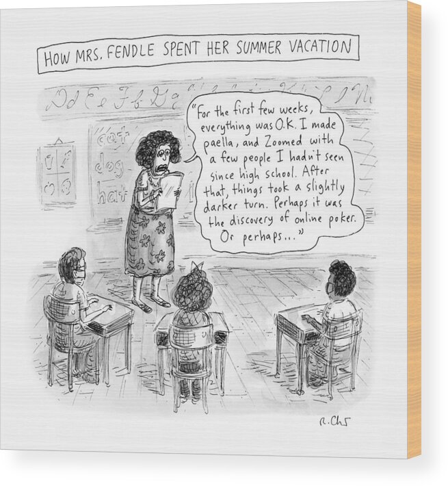 Captionless Wood Print featuring the drawing How Mrs Fendle Spent Her Summer Vacation by Roz Chast