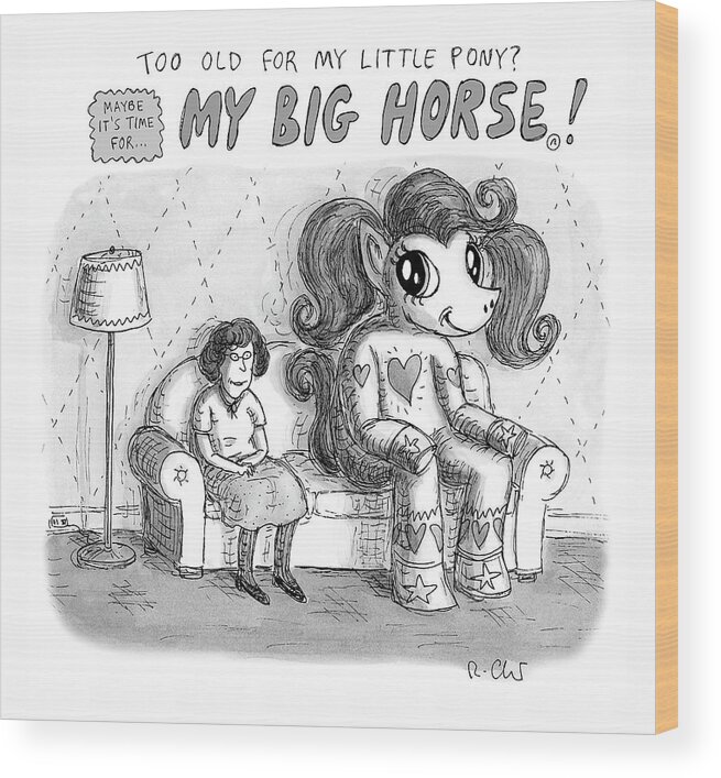 Captionless Wood Print featuring the drawing My Big Horse by Roz Chast