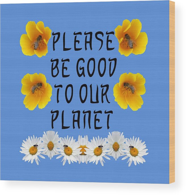 Sustainable Future Wood Print featuring the digital art Please Be Good to Our Planet Bees by Julia L Wright