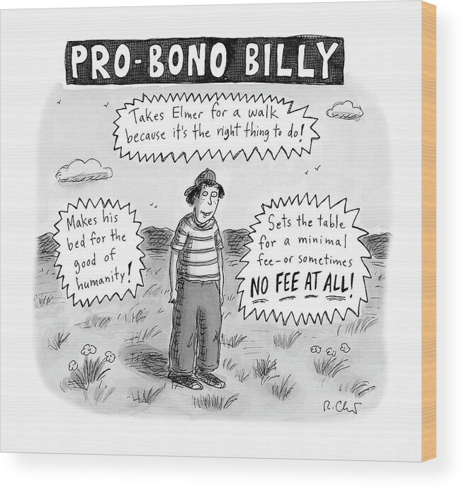 Captionless Wood Print featuring the drawing Pro-Bono Billy by Roz Chast