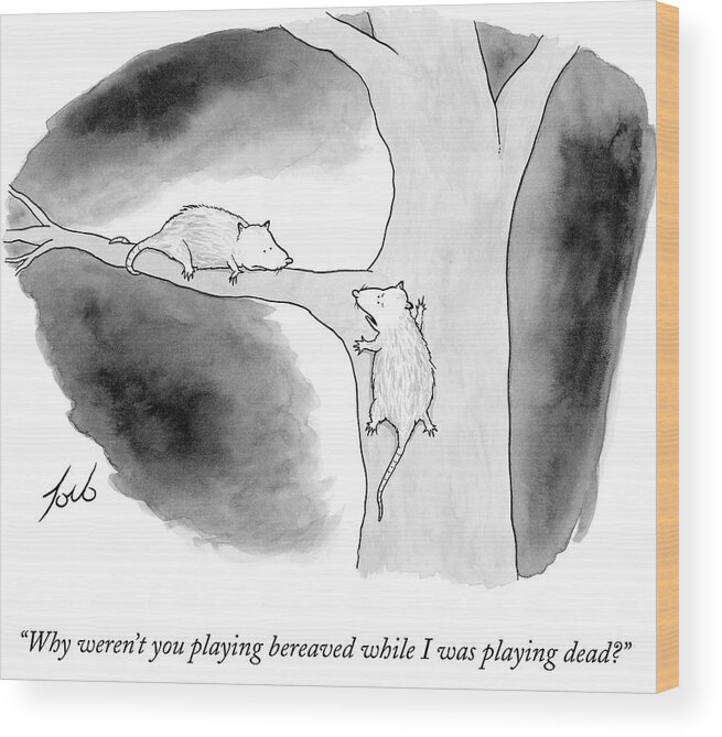 why Weren't You Playing Bereaved While I Was Playing Dead? Rats Wood Print featuring the drawing Why Weren't You Playing Bereaved? by Tom Toro