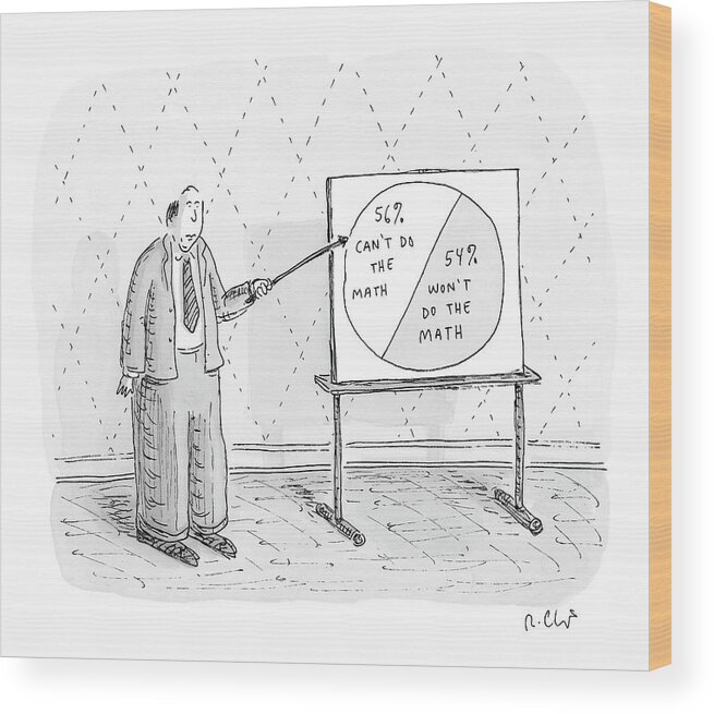 Math Wood Print featuring the drawing New Yorker November 5th, 2007 by Roz Chast
