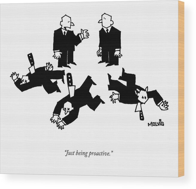 Businessmen Wood Print featuring the drawing Just Being Proactive by Ariel Molvig