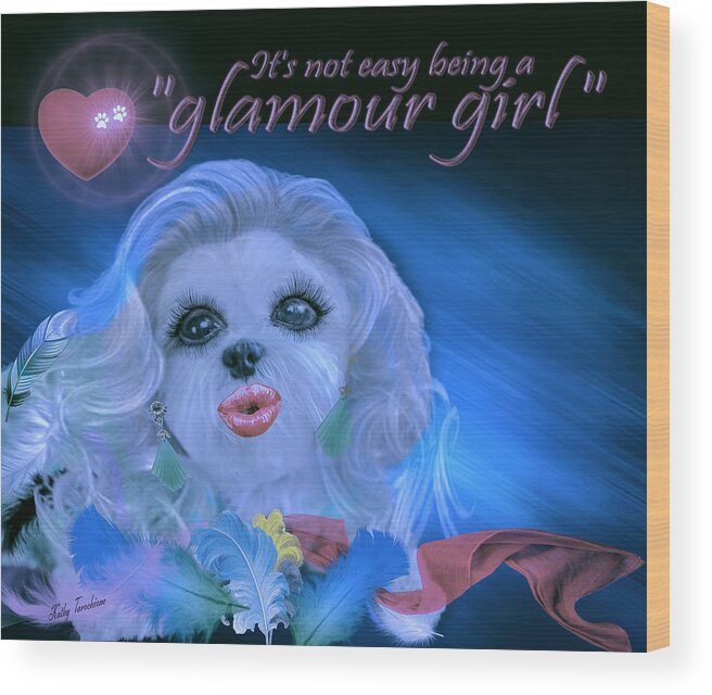Dog Wood Print featuring the digital art Glamour Girl-2 by Kathy Tarochione