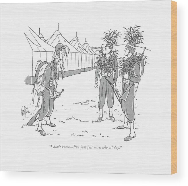 112416 Gpr George Price Gi With Foliage Camouflage Wood Print featuring the drawing I Don't Know - I've Just Felt Miserable All Day by George Price