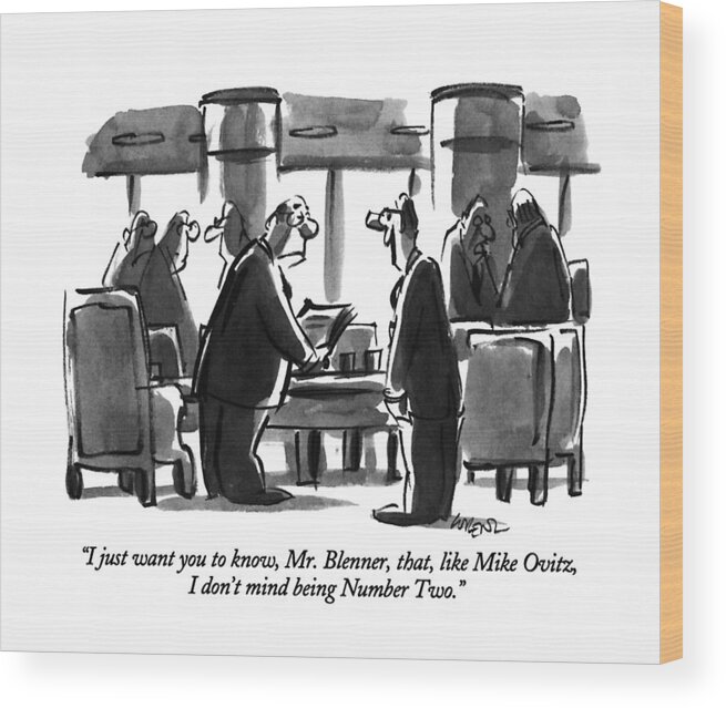 

 Businessman To Executive In Conference Room. Refers To Mike Ovitz Being Named President Of The Walt Disney Corporation.business Wood Print featuring the drawing I Just Want You To Know by Lee Lorenz