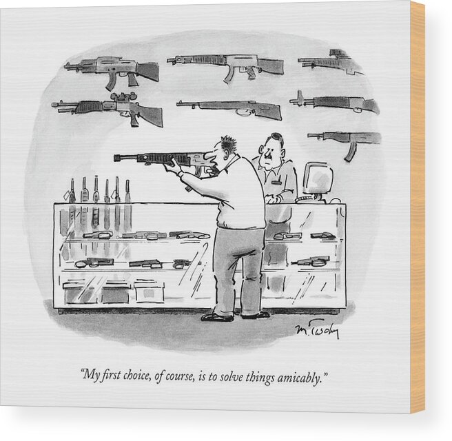 Shopping Guns Violence 

(man Holding Assault Rifle In A Gun Shop.) 120046 Mtw Mike Twohy Wood Print featuring the drawing My First Choice by Mike Twohy