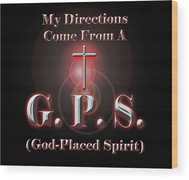 Gps Wood Print featuring the digital art My GPS by Carolyn Marshall