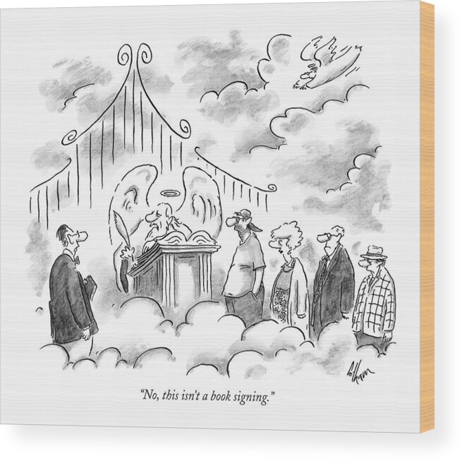 
(st. Peter To Man At Pearly Gates.) Death Wood Print featuring the drawing No, This Isn't A Book Signing by Frank Cotham