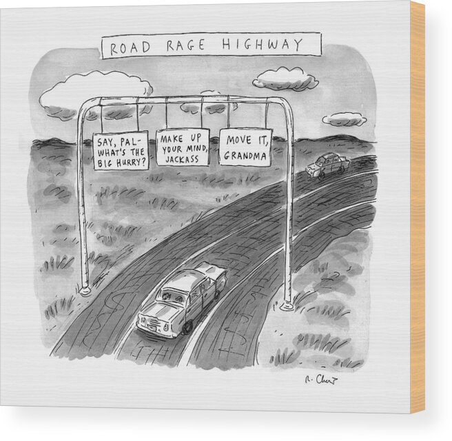 Road Signs Wood Print featuring the drawing 'road Rage Highway' by Roz Chast