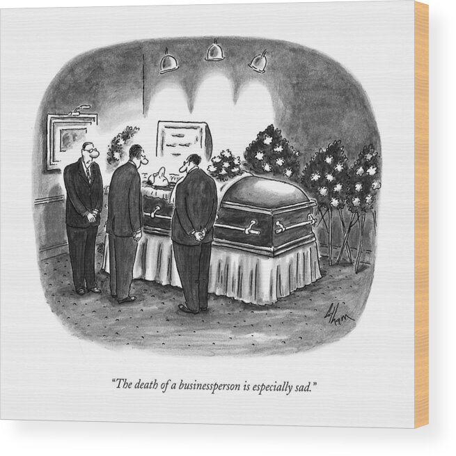 Businessmen Wood Print featuring the drawing The Death Of A Businessperson Is Especially Sad by Frank Cotham