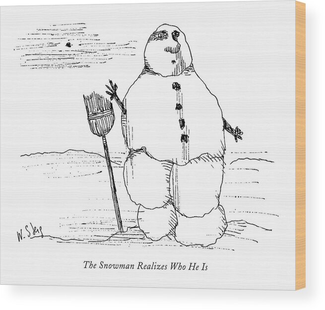 the Snowman Realizes Who Be Is (solemn Snowman Wood Print featuring the drawing The Snowman Realizes Who He Is by William Steig