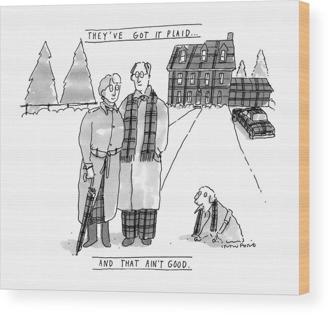Fashion Wood Print featuring the drawing They've Got It Plaid...
And That Ain't Good by Michael Crawford