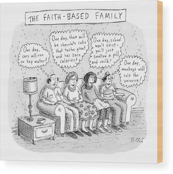 Faith Wood Print featuring the drawing Title: The Faith-based Family. A Family Sits by Roz Chast