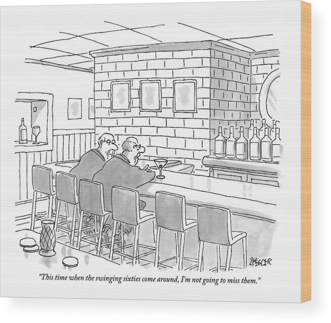 Swinging Sixties Wood Print featuring the drawing Two Older Men Are Sitting An An Empty Bar Talking by Jack Ziegler