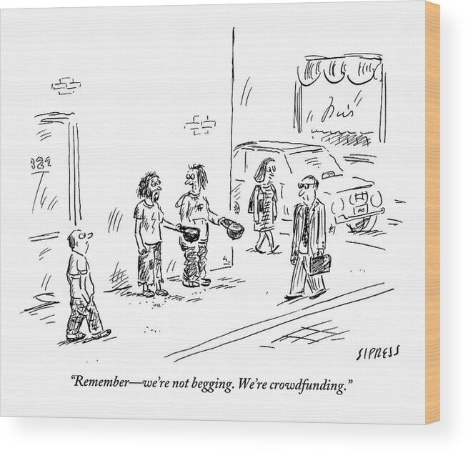 #condenastnewyorkercartoon Wood Print featuring the drawing Two People Are Begging On The Sidewalk by David Sipress