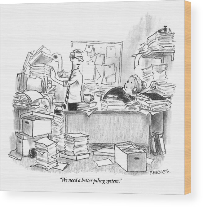 Mess Wood Print featuring the drawing Two People Are In An Office Surrounded By Large by Pat Byrnes
