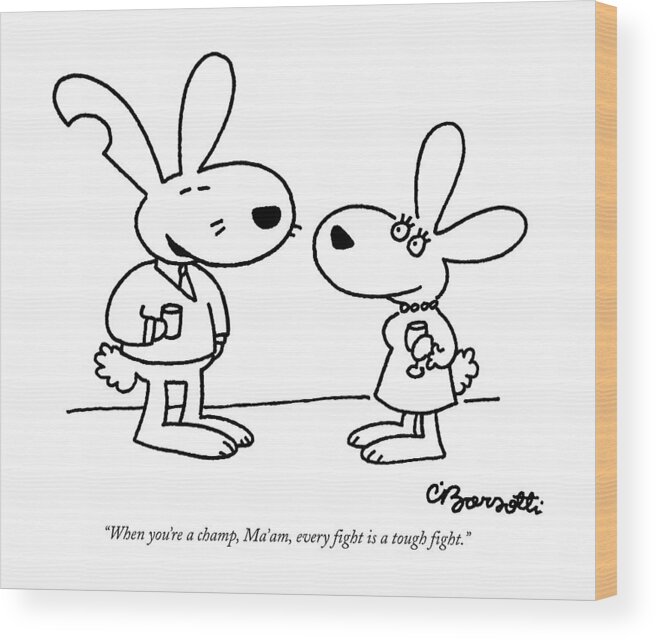 Leisure Wood Print featuring the drawing When You're A Champ by Charles Barsotti