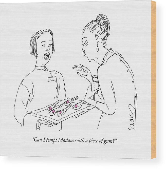 can I Tempt Madam With A Piece Of Gum? Caterer Wood Print featuring the drawing Can I tempt Madam with a piece of gum by Kate Curtis