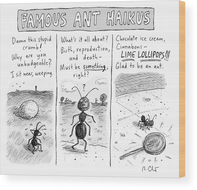 Captionless Wood Print featuring the drawing Famous Ant Haikus by Roz Chast