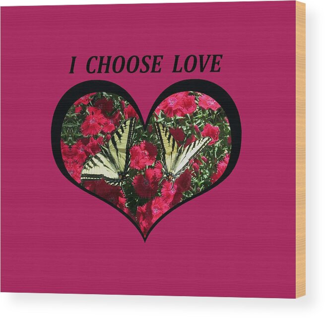 Love Wood Print featuring the digital art I Chose Love with a Monarch Butterfly in a Heart by Julia L Wright